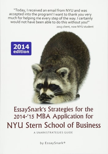 EssaySnark's Strategies for the 2014-'15 MBA Application for NYU Stern School of Business A SnarkStrategies Guide