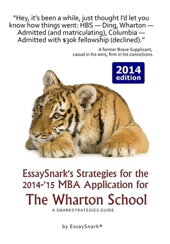 EssaySnark's Strategies for the 2014-'15 MBA Application for The Wharton School A SnarkStrategies Guide