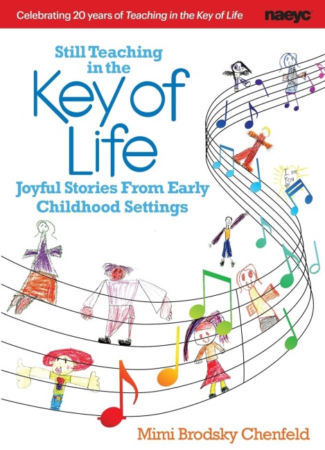 Still Teaching in the Key of Life: Joyful Stories from Early Childhood Settings