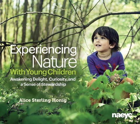 Experiencing Nature with Young Children: Awakening Delight, Curiosity, and a Sense of Stewardship