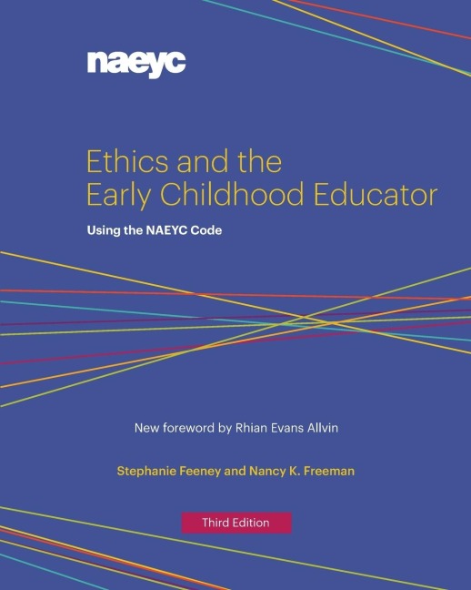 Ethics and the Early Childhood Educator: Using the Naeyc Code