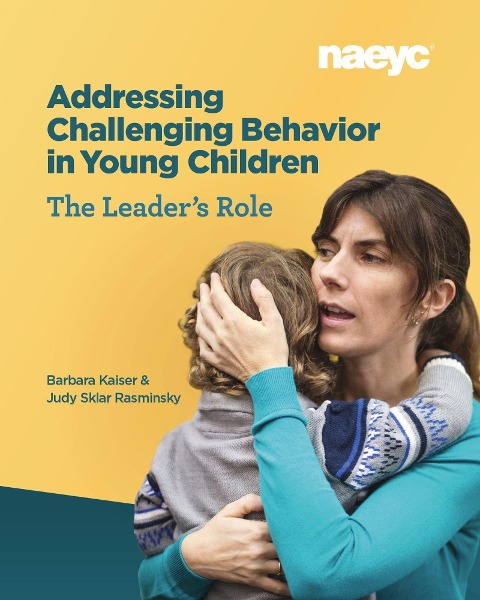 Addressing Challenging Behavior in Young Children: The Leaders Role