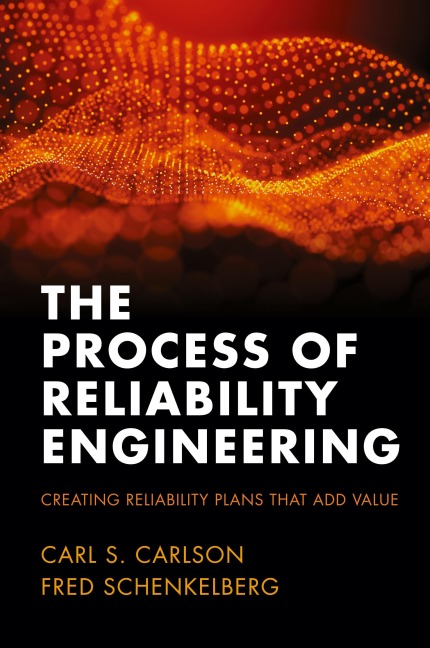 The Process of Reliability Engineering: Creating Reliability Plans That Add Value