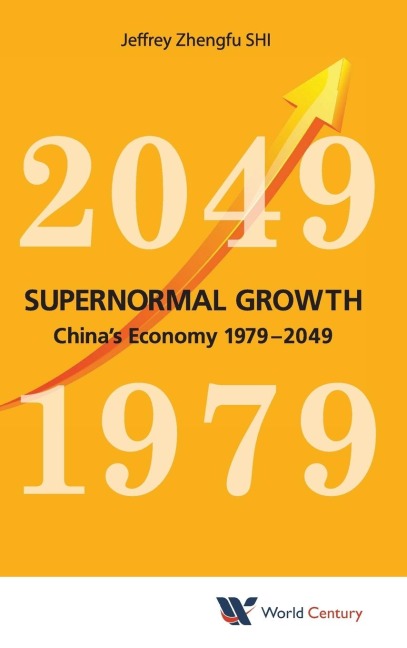 SUPERNORMAL GROWTH: CHINAS ECONOMY 1979-2049