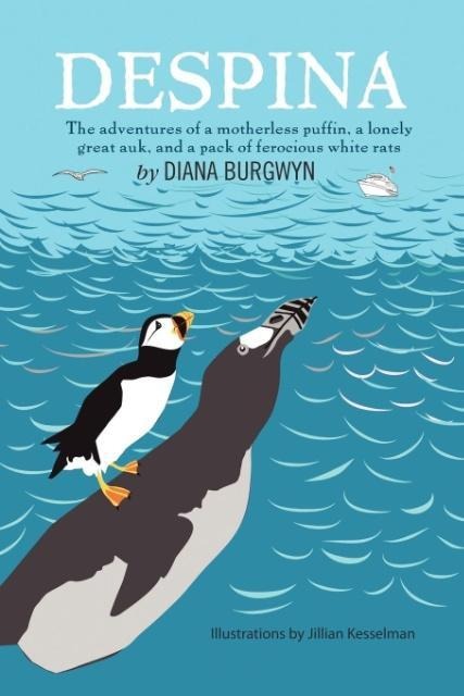 DESPINA: The Adventures of a Motherless Puffin, a Lonely Great Auk and a Pack of Ferocious White Rats