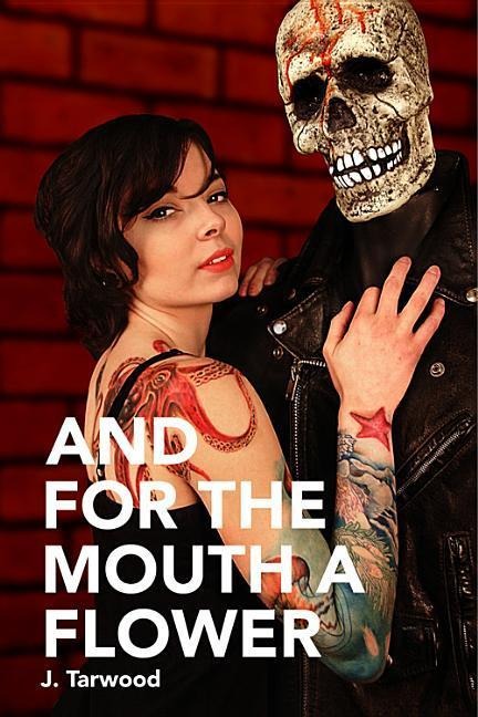 And for the Mouth a Flower