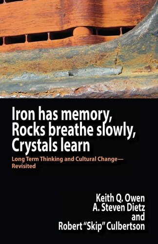 Iron Has Memory, Rocks Breathe Slowly, Crystals Learn Long Term Thinking and Cultural Change-Revisited