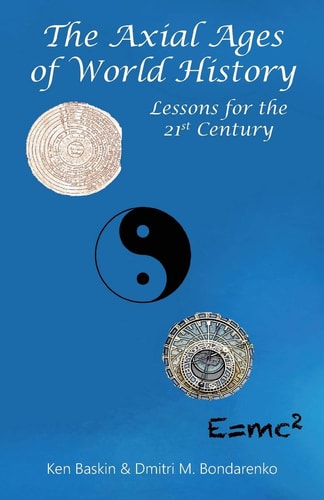 The Axial Ages of World History Lessons for the 21st Century