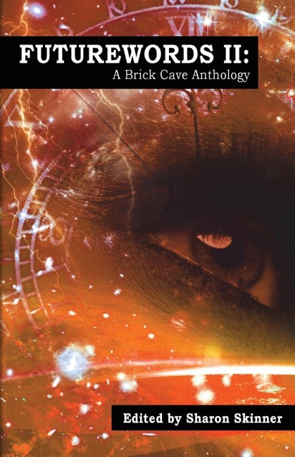 Futurewords II: A Brick Cave Anthology