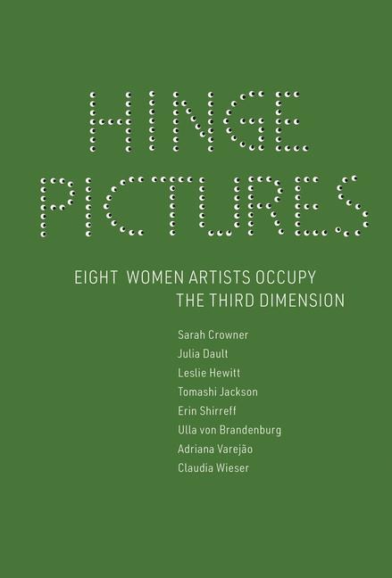 Hinge Pictures: Eight Women Artists Occupy the Third Dimension