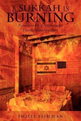 A Sukkah Is Burning: Remembering Williamsburgs Hasidic Transformation