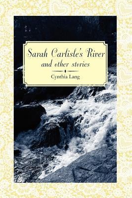 Sarah Carlisles River and Other Stories