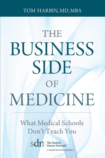 The Business Side of Medicine: What Medical Schools Dont Teach You
