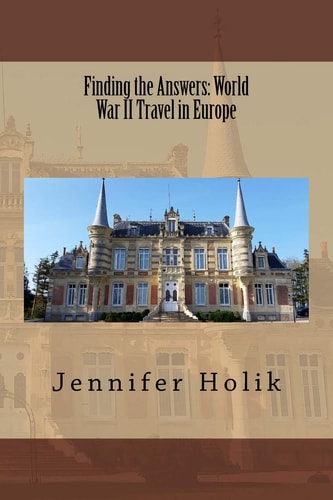 Finding the Answers World War II Travel in Europe