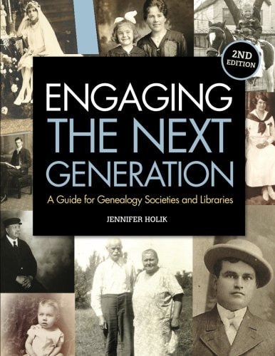 Engaging the Next Generation A Guide for Genealogy Societies and Libraries