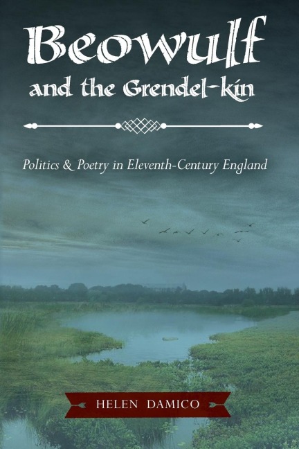 Beowulf and the Grendel-Kin: Politics and Poetry in Eleventh-Century England