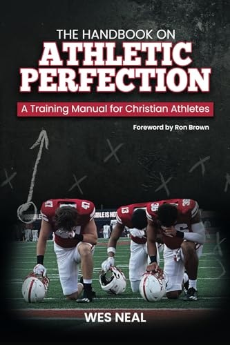 The Handbook On Athletic Perfection A Training Manual for Christian Athletes