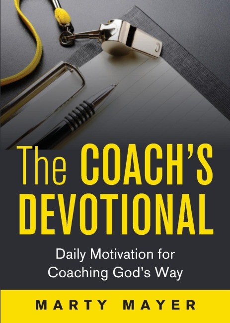 The Coachs Devotional: Daily Motivation for Coaching Gods Way