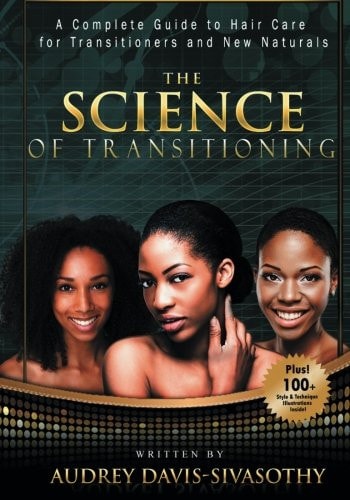 The Science of Transitioning A Complete Guide to Hair Care for Transitioners and New Naturals