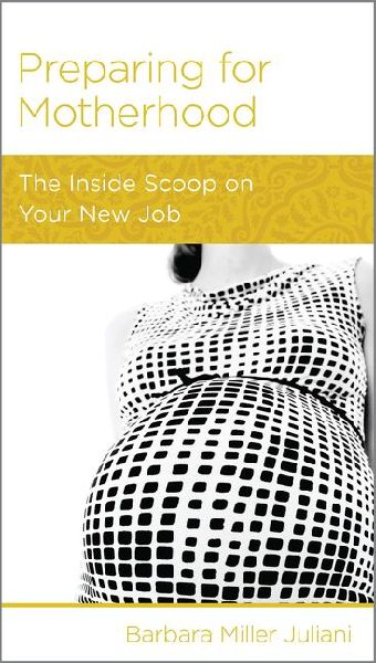 Preparing for Motherhood: The Inside Scoop on Your New Job