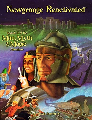 Newgrange Reactivated (Classic Reprint) Episode 7 of the Man, Myth and Magic Adventure