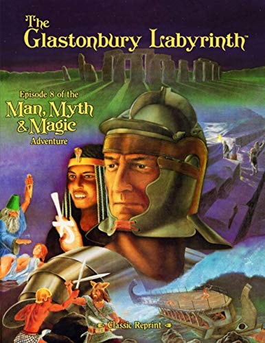 The Glastonbury Labyrinth (Classic Reprint) Episode 8 of the Man, Myth and Magic Adventure