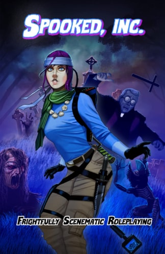 Spooked, Inc Frightfully Scenematic Roleplaying