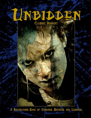Unbidden (Classic Reprint) A Roleplaying Game of Horrors, Secrets, and Legends