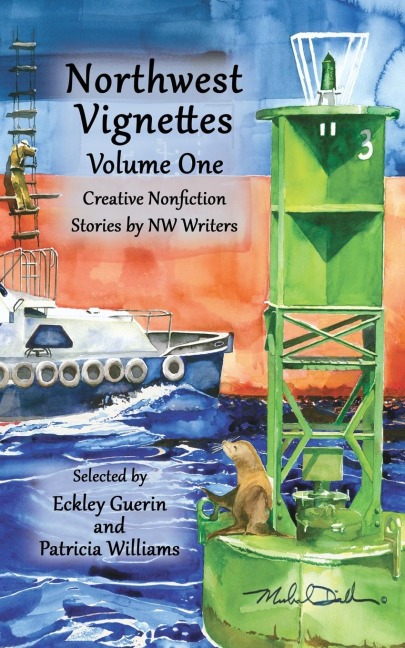Northwest Vignettes Volume One: Creative Nonfiction Stories by NW Writers