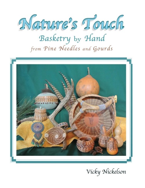 Natures Touch: Basketry by Hand From Pine Needles and Gourds