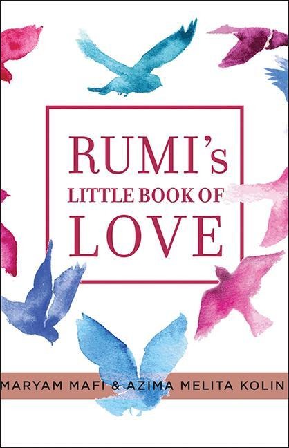 Rumis Little Book of Love: 150 Poems That Speak to the Heart