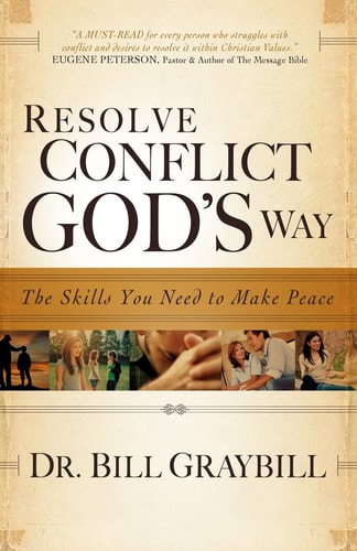 Resolve Conflict God's Way The Skills You Need To Make Peace