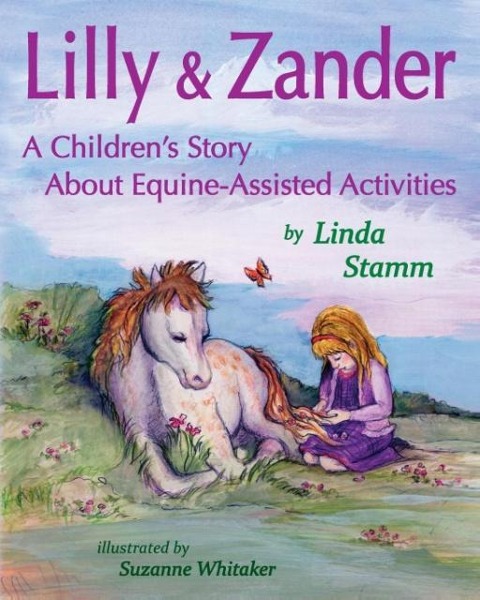 Lilly & Zander: A Childrens Story About Equine-Assisted Activities
