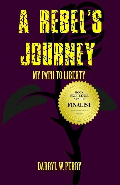 A Rebels Journey: My Path to Liberty