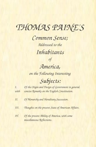 Common Sense Addressed to the Inhabitants of America, on the Following Interesting Subjects