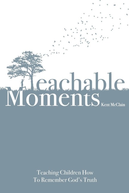 Teachable Moments: Teaching Children How to Remember Gods Truth