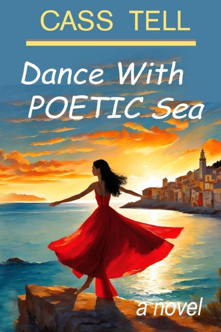 Dance With Poetic Sea - a novel: A riveting Christian fiction book exploring todays culture, God, wisdom and faith.