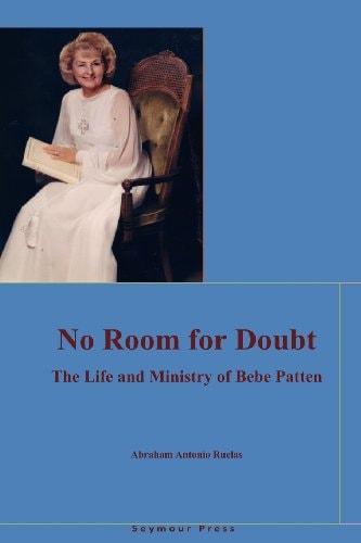 No Room for Doubt The Life and Ministry of Bebe Patten