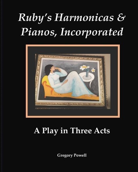 Rubys Harmonicas & Pianos, Incorporated: A Play in Three Acts