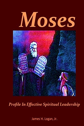 Moses A Profile in Effective Spiritual Leadership