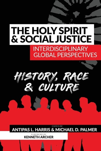 The Holy Spirit and Social Justice Interdisciplinary Global Perspectives History, Race & Culture