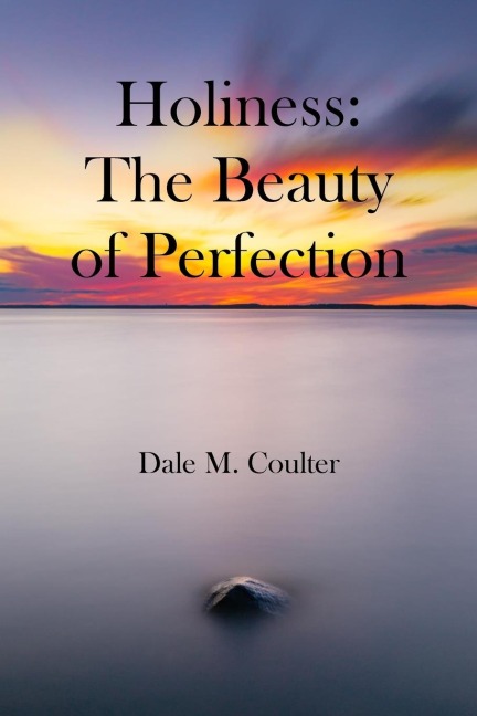 Holiness: The Beauty of Perfection:  The Beauty of Perfection:
