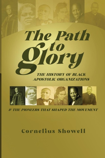 The Path to Glory: Pioneers and Leaders of the Black Apostolic Movement:  Pioneers and Leaders of the :