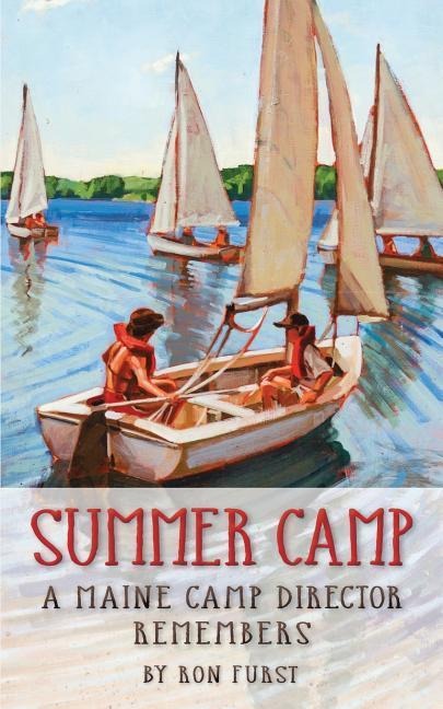 Summer Camp: A Maine Camp Director Remembers