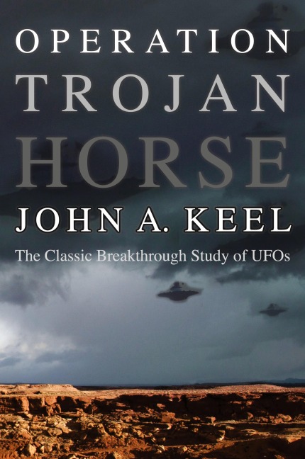 Operation Trojan Horse: The Classic Breakthrough Study of UFOs