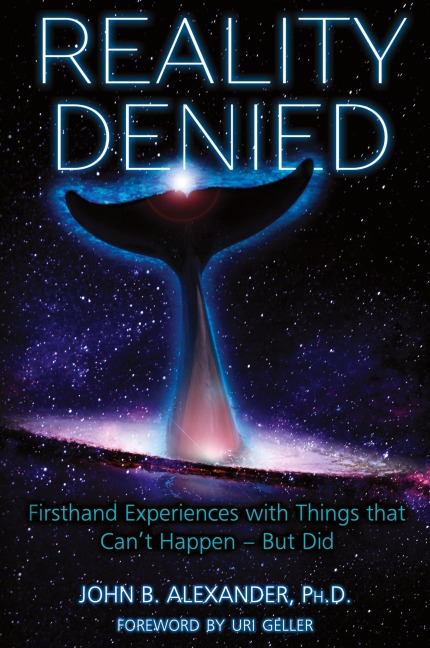 Reality Denied: Firsthand Experiences with Things that Cant Happen - But Did