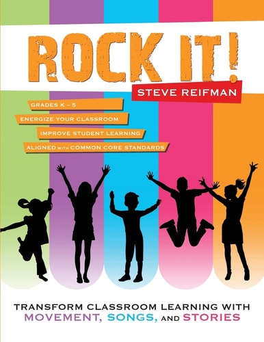 Rock It! Transform Classroom Learning with Movement, Songs, and Stories