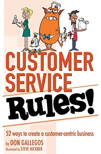 Customer Service Rules! 52 Ways to Create a Customer-Centric Business