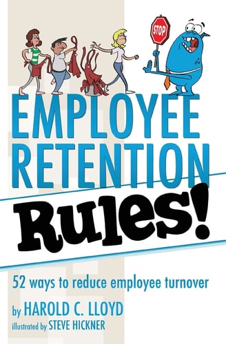 Employee Retention Rules! 52 Ways to Reduce Employee Turnover