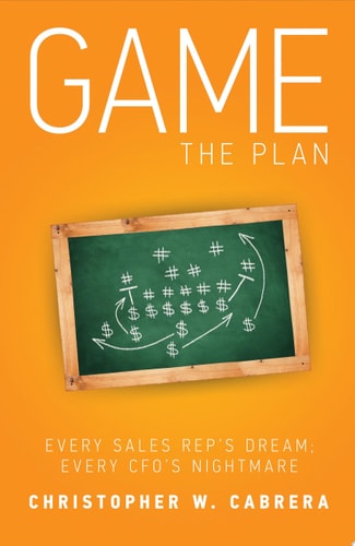 Game the Plan Every Sales Rep's Dream; Every CFO's Nightmare
